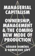 Managerial Capitalism di Gerard Dumenil, Dominique Levy edito da Pluto Press