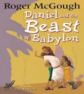 Daniel and the Beast of Babylon di Roger McGough edito da Lion Publishing Plc