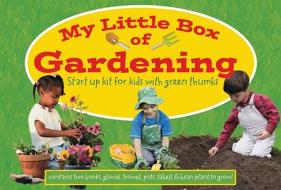 My Little Box of Gardening: Startup Kit for Kids with Green Thumbs [With Sticker(s) and Gloves, Towel, Plant Labels, Magic Beans, Pots and Pencil and edito da Barron's Educational Series