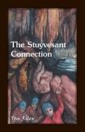 The Stuyvesant Connection di Thomas C. Riley edito da Heritage Books