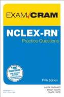Nclex-RN Practice Questions Exam Cram di Wilda Rinehart, Diann Sloan, Clara Hurd edito da PEARSON IT CERTIFICATION