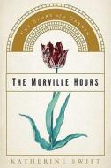 The Morville Hours: The Story of a Garden di Katherine Swift edito da Walker & Company