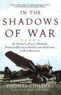 In the Shadows of War di Thomas Childers edito da St. Martins Press-3PL