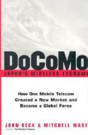 Docomo- Japan's Wireless Tsunami di John C. Beck, Mitchell Wade edito da Amacom