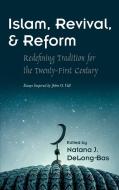 Islam, Revival, And Reform di Natana J Delong-Bas edito da Syracuse University Press