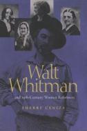 Walt Whitman and 19th Century Women Reformers di Sherry Ceniza edito da The University of Alabama Press