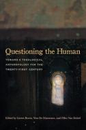 Questioning the Human di Lieven Boeve, Yves. de Maeseneer, Ellen Van Stichel edito da Fordham University Press