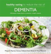 Healthy Eating to Reduce the Risk of Dementia di Margaret Rayman edito da KYLE BOOKS
