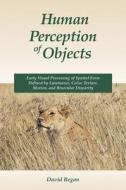 Human Perception of Objects di David M. Regan edito da OUP USA
