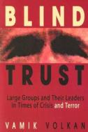 Blind Trust di Vamik Volkan edito da Pitchstone Publishing