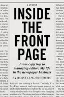 Inside the Front Page di Russell W. Freeburg edito da AMPERSAND INC