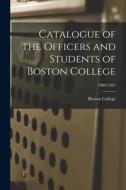 Catalogue Of The Officers And Students Of Boston College; 1880/1881 edito da Legare Street Press