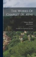 The Works Of Charles Dickens ...: American Notes And Pictures For Italy di Charles Dickens, John Forster edito da LEGARE STREET PR