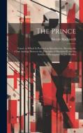 The Prince: Transl. to Which Is Prefixed an Introduction, Shewing the Close Analogy Between the Principles of Machiavelli and the di Niccolò Machiavelli edito da Creative Media Partners, LLC