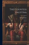 The Countess Faustina: A Novel; Volume I di Ida Hahn-Hahn edito da LEGARE STREET PR