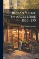 Le Roman Social en Angleterre 1830-1850 di Louis François Cazamian edito da LEGARE STREET PR