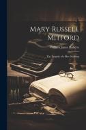 Mary Russell Mitford; The Tragedy of a Blue Stocking di William James Roberts edito da LEGARE STREET PR