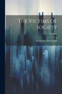 The Victims of Society; Volume 2 di Marguerite Blessington edito da LEGARE STREET PR