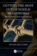 Getting The Most Out Of Node.js Frameworks di Sufyan bin Uzayr edito da Taylor & Francis Ltd