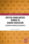 British-Bangladeshi Women In Higher Education di Berenice Scandone edito da Taylor & Francis Ltd