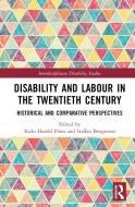 Disability And Labour In The Twentieth Century edito da Taylor & Francis Ltd