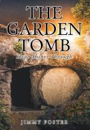 The Garden Tomb di Jimmy Foster edito da Christian Faith Publishing, Inc.