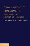 Crime Without Punishment di Lawrence M. Friedman edito da Cambridge University Press