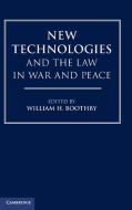 New Technologies and the Law in War and Peace di William H. Boothby edito da Cambridge University Press