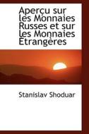 Aper U Sur Les Monnaies Russes Et Sur Les Monnaies Trang Res di Stanislav Shoduar edito da Bibliolife