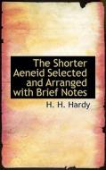 The Shorter Aeneid Selected And Arranged With Brief Notes di H H Hardy edito da Bibliolife