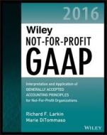 Wiley Not-for-Profit GAAP 2016 di Richard F. Larkin edito da John Wiley & Sons