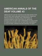 American Annals of the Deaf Volume 43 di American Asylum for the Dumb edito da Rarebooksclub.com