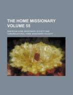 The Home Missionary Volume 55 di American Home Missionary Society edito da Rarebooksclub.com