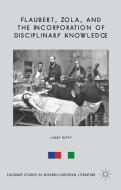 Flaubert, Zola, and the Incorporation of Disciplinary Knowledge di L. Duffy edito da Palgrave Macmillan