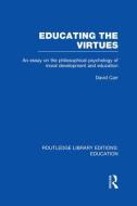 Educating the Virtues (RLE Edu K) di David Carr edito da Routledge