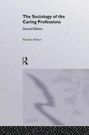 The Sociology Of The Caring Professions di Pamela Abbott edito da Routledge