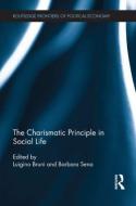 The Charismatic Principle in Social Life di Luigino Bruni edito da ROUTLEDGE