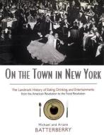 On the Town in New York di Michael Batterberry, Ariane Batterberry edito da Taylor & Francis Ltd