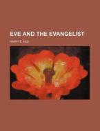 Eve And The Evangelist di Harry E. Rice edito da Rarebooksclub.com