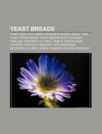 Yeast Breads: Panettone, Pita, Amish Fri di Books Llc edito da Books LLC, Wiki Series