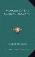 Memoirs of the Musical Drama V1 di George Hogarth edito da Kessinger Publishing