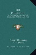 The Philistine: A Periodical of Protest, December 1903 to May 1904 di Elbert Hubbard edito da Kessinger Publishing