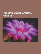 Russian Mixed Martial Artists di Source Wikipedia edito da University-press.org