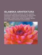 Islamska Arhitektura: Buhara, Akra, Mekn di Izvor Wikipedia edito da Books LLC, Wiki Series