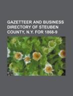 Gazetteer and Business Directory of Steuben County, N.Y. for 1868-9 di Books Group edito da Rarebooksclub.com
