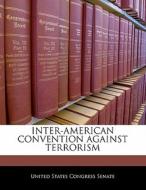 Inter-american Convention Against Terrorism edito da Bibliogov