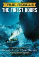 The Finest Hours (Chapter Book): The True Story of a Heroic Sea Rescue di Michael J. Tougias, Casey Sherman edito da HENRY HOLT