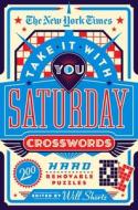 The New York Times Take It with You Saturday Crosswords: 200 Removable Puzzles di New York Times edito da GRIFFIN