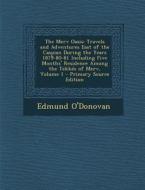 The Merv Oasis: Travels and Adventures East of the Caspian During the Years 1879-80-81 Including Five Months' Residence Among the Tekk di Edmund O'Donovan edito da Nabu Press