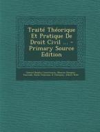 Traite Theorique Et Pratique de Droit Civil ... di Gabriel Baudry-Lacantinerie, Maurice Houques-Fourcade, Emile Chauveau edito da Nabu Press